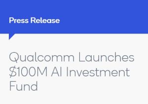Qualcomm crée un fonds de 100 M$ dans l’intelligence artificielle