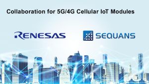 Renesas et Sequans vont collaborer sur l’IoT cellulaire 5G/4G