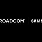 Samsung et Broadcom nouent un partenariat à plus de 200 Md$